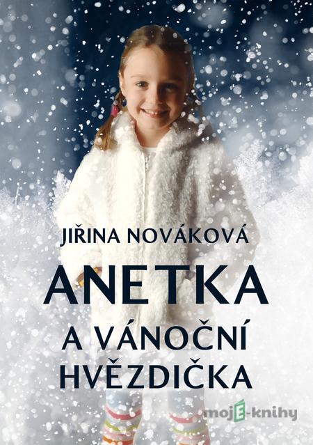 Anetka a vánoční hvězdička - Jiřina Nováková