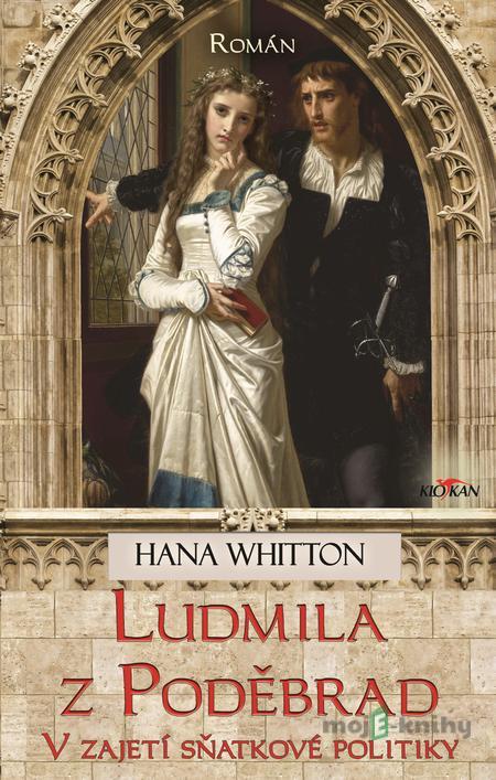 Ludmila z Poděbrad - Hana Whitton Ludmila z Poděbrad - Hana Whitton
