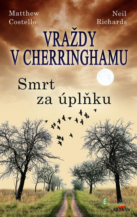 Vraždy v Cherringhamu - Smrt za úplňku - Matthew Costello, Richards Neil Vraždy v Cherringhamu - Smrt za úplňku - Matthew Costello, Richards Neil