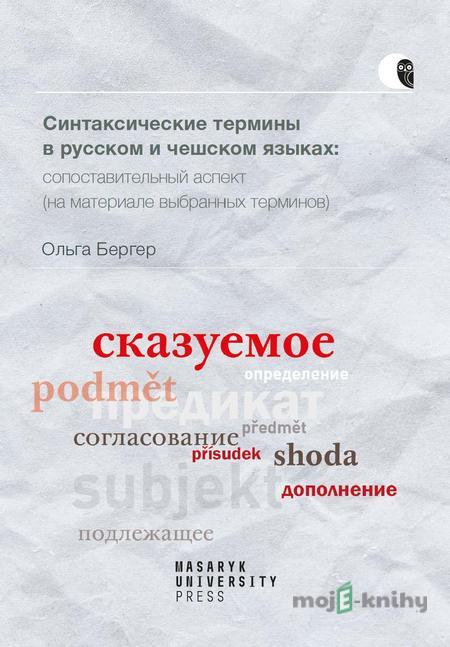 Syntaktické termíny v ruštině a češtině: komparativní pohled - Olga Berger Syntaktické termíny v ruštině a češtině: komparativní pohled - Olga Berger