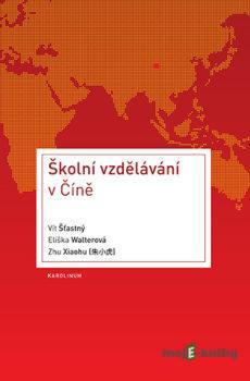 Školní vzdělávání v Číně - Vít Šťastný, Eliška Walterová, Zhu Xiaohu