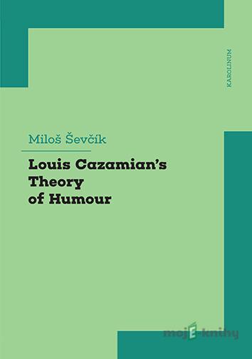 Louis Cazamian´s Theory of Humour - Miloš Ševčík Louis Cazamian´s Theory of Humour - Miloš Ševčík