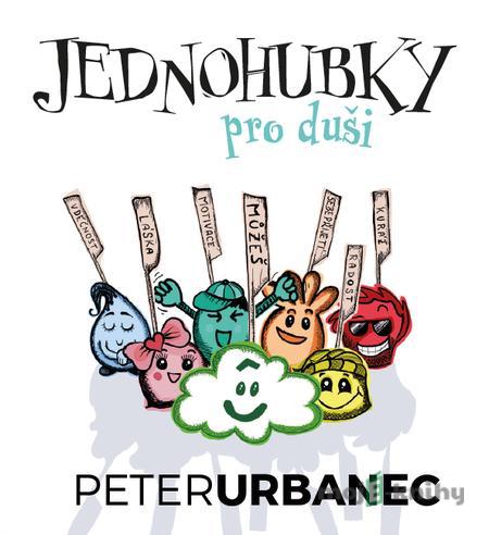 Jednohubky pro duši - Peter Urbanec Jednohubky pro duši - Peter Urbanec