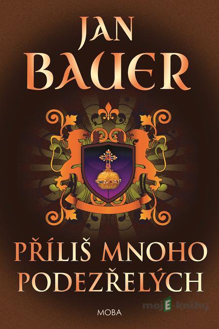 Příliš mnoho podezřelých - Jan Bauer Příliš mnoho podezřelých - Jan Bauer