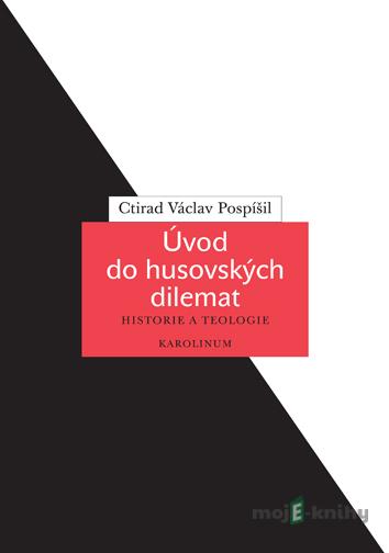 Úvod do husovských dilemat - Ctirad Václav Pospíšil Úvod do husovských dilemat - Ctirad Václav Pospíšil