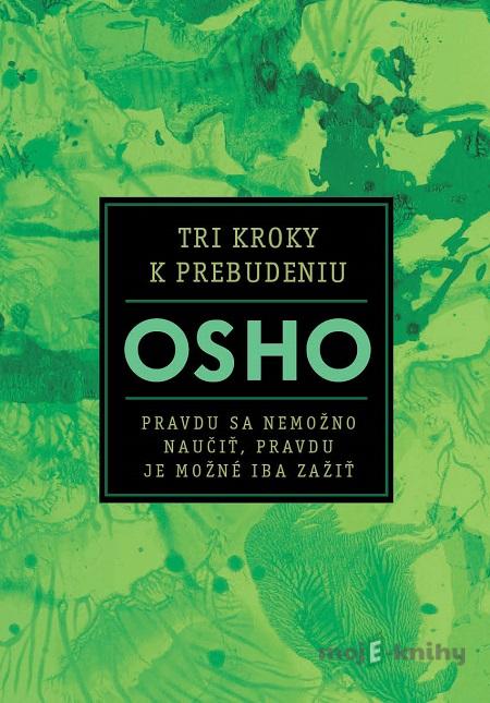 Tri kroky k prebudeniu - Osho Tri kroky k prebudeniu - Osho