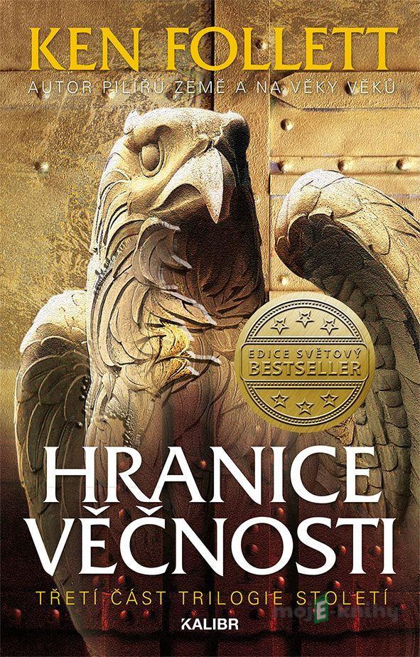 Století 3: Hranice věčnosti - Ken Follett Století 3: Hranice věčnosti - Ken Follett
