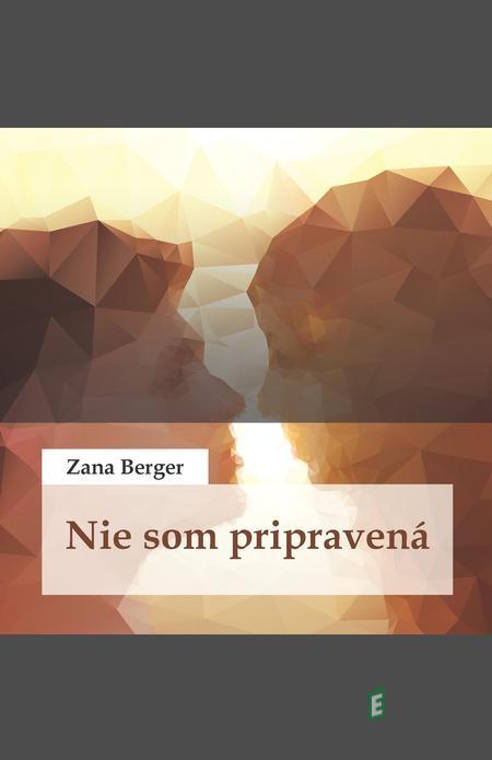Nie som pripravená - Zana Berger Nie som pripravená - Zana Berger
