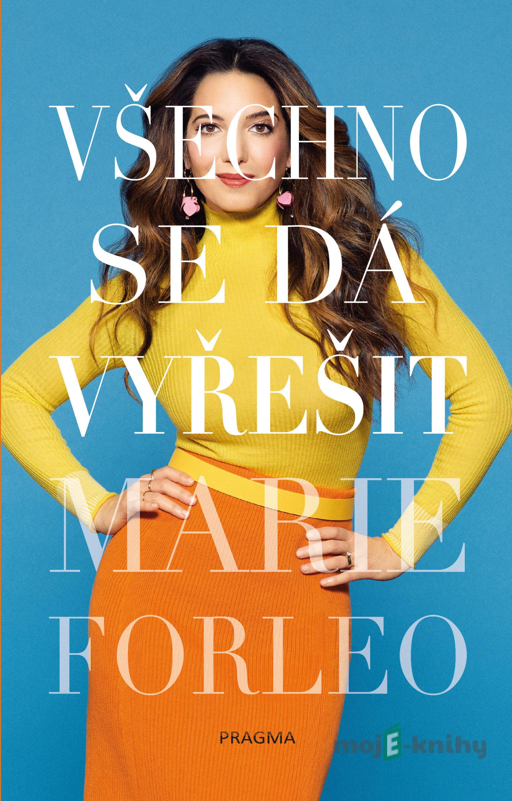 Všechno se dá vyřešit - Marie Forleo Všechno se dá vyřešit - Marie Forleo