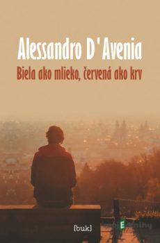 Biela ako mlieko, červená ako krv - Alessandro D‘Avenia
