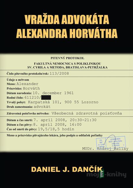 Vražda advokáta Alexandra Horvátha - Daniel J. Dančík Vražda advokáta Alexandra Horvátha - Daniel J. Dančík