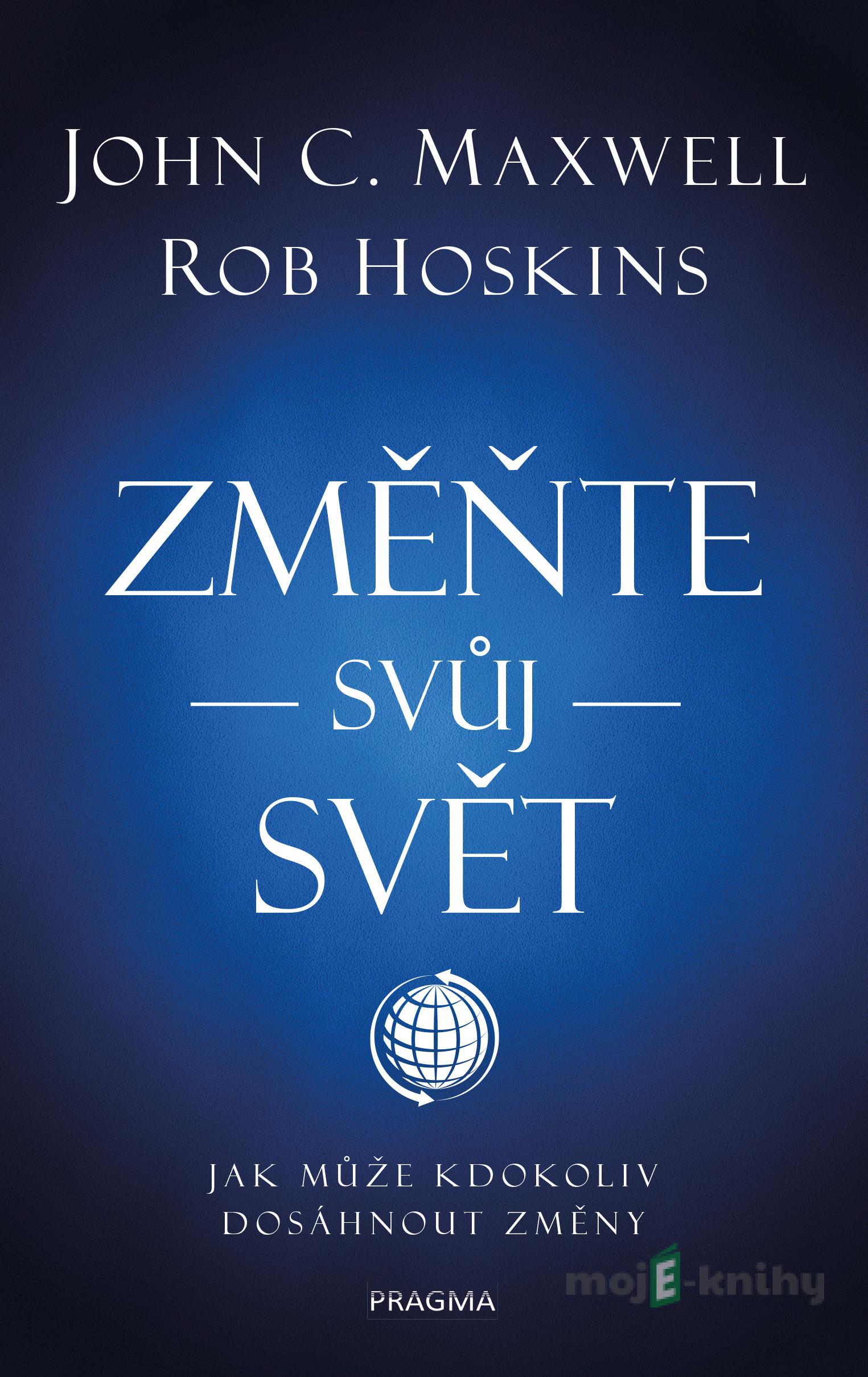 Změňte svůj svět - John C. Maxwell Změňte svůj svět - John C. Maxwell