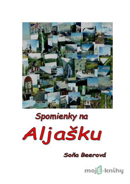 Spomienky na Aljašku - Soňa Beerová Spomienky na Aljašku - Soňa Beerová