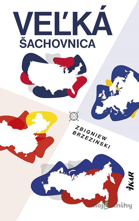 Veľká šachovnica - Zbigniew Brzezinski Veľká šachovnica - Zbigniew Brzezinski