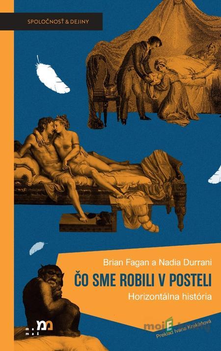 Čo sme robili v posteli - Brian Fagan, Nadia Durrani Čo sme robili v posteli - Brian Fagan, Nadia Durrani