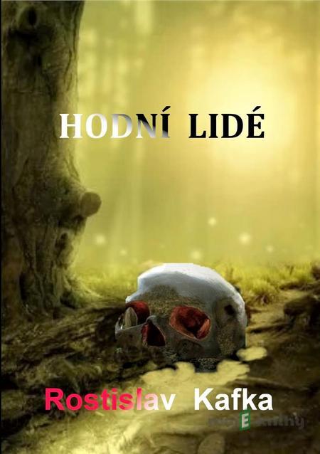 Hodní lidé - Rostislav Kafka Hodní lidé - Rostislav Kafka