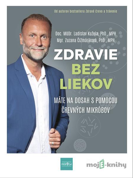 Zdravie bez liekov - Ladislav Kužela, Zuzana Čižmáriková Zdravie bez liekov - Ladislav Kužela, Zuzana Čižmáriková