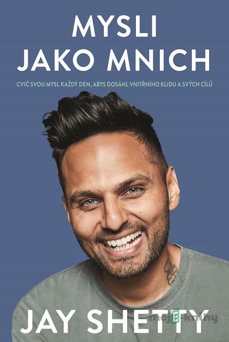 Mysli jako mnich - Jay Shetty Mysli jako mnich - Jay Shetty