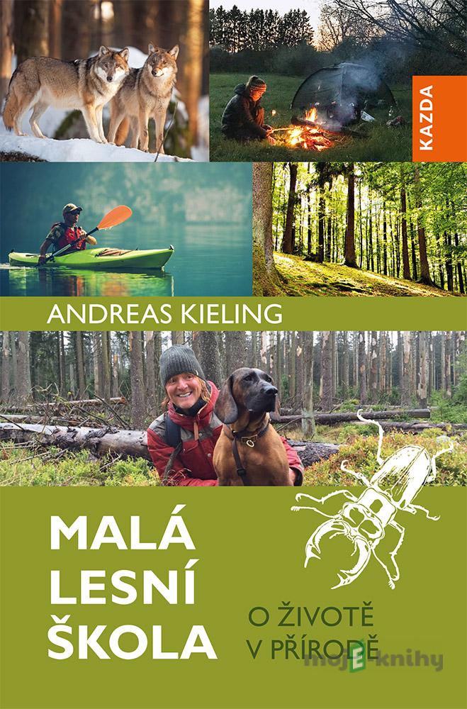 Malá lesní škola - Andreas Kieling Malá lesní škola - Andreas Kieling