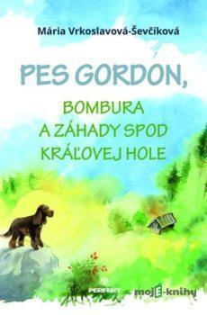 Pes Gordon, Bombura a záhady spod Kráľovej hole - Mária Ševčíková-Vrkoslavová