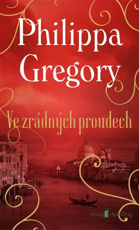Ve zrádných proudech - Philippa Gregory Ve zrádných proudech - Philippa Gregory