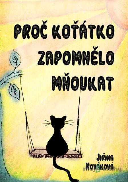 Proč koťátko zapomnělo mňoukat - Jiřina Nováková