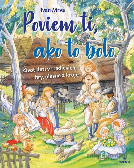 Poviem ti, ako to bolo - Ivan Mrva Poviem ti, ako to bolo - Ivan Mrva