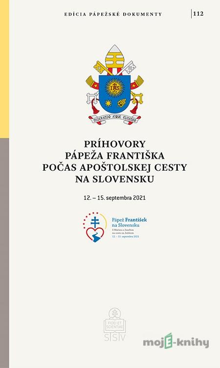 Príhovory pápeža Františka počas apoštolskej cesty na Slovensku - Jorge Mario Bergoglio – pápež František Príhovory pápeža Františka počas apoštolskej cesty na Slovensku - Jorge Mario Bergoglio – pápež František