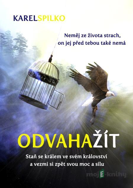 Odvaha žít - Karel Spilko Odvaha žít - Karel Spilko