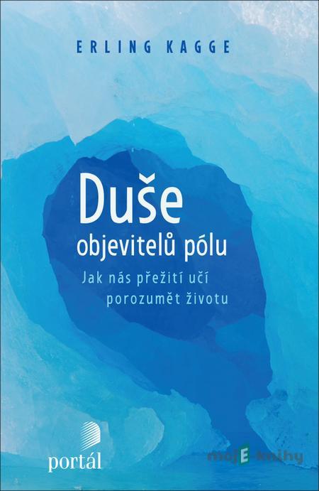 Duše objevitelů pólu - Erling Kagge Duše objevitelů pólu - Erling Kagge