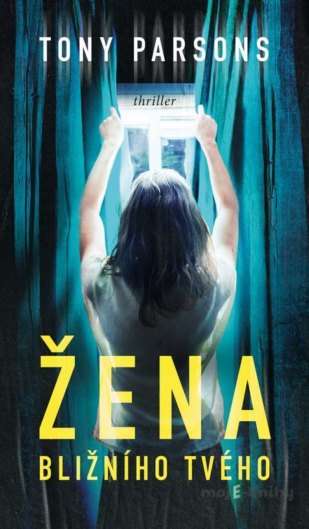 Žena bližního tvého - Tony Parsons Žena bližního tvého - Tony Parsons