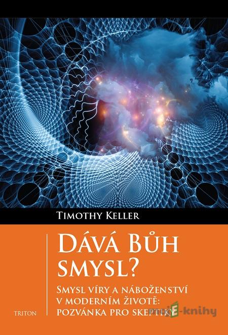 Dává Bůh smysl? - Timothy Keller Dává Bůh smysl? - Timothy Keller