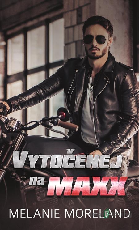 Vytočenej na Maxx - Melanie Moreland Vytočenej na Maxx - Melanie Moreland