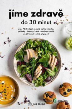 Jíme zdravě do 30 minut - Kolektiv autorů