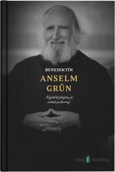 Benediktín Anselm Grün - Anselm Grün Benediktín Anselm Grün - Anselm Grün