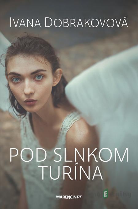 Pod slnkom Turína - Ivana Dobrakovová Pod slnkom Turína - Ivana Dobrakovová