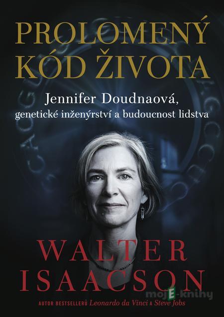 Prolomený kód života - Walter Isaacson Prolomený kód života - Walter Isaacson