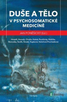Duše a tělo v psychosomatické medicíně - Jan Poněšický