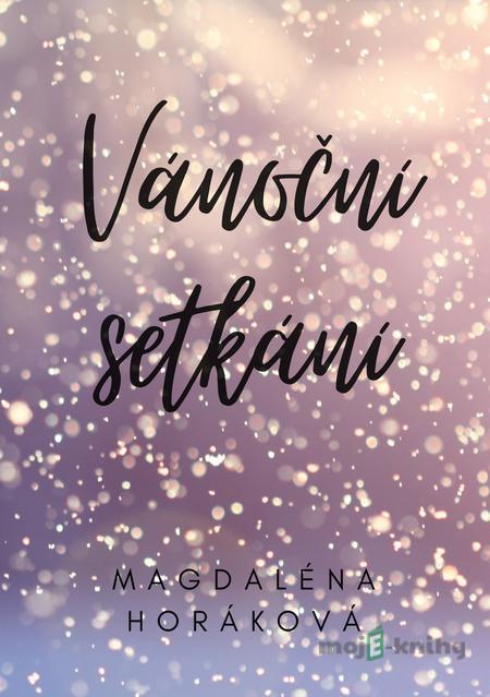 Vánoční setkání - Magdaléna Horáková Vánoční setkání - Magdaléna Horáková