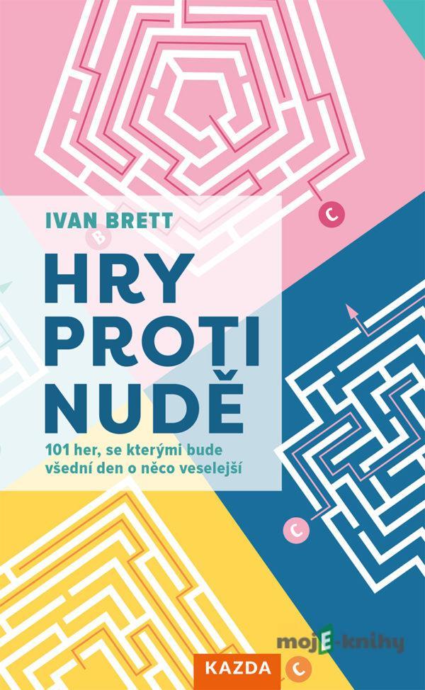 Hry proti nudě - Ivan Brett