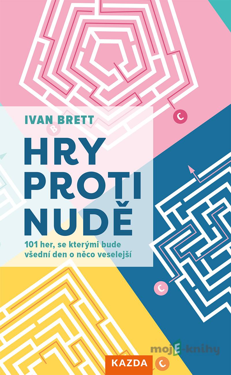Hry proti nudě - Ivan Brett Hry proti nudě - Ivan Brett