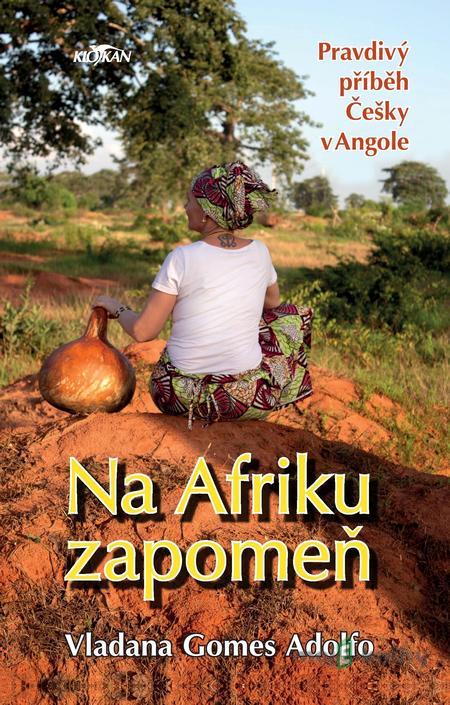 Na Afriku zapomeň - Gomes Adolfo Vladana Na Afriku zapomeň - Gomes Adolfo Vladana