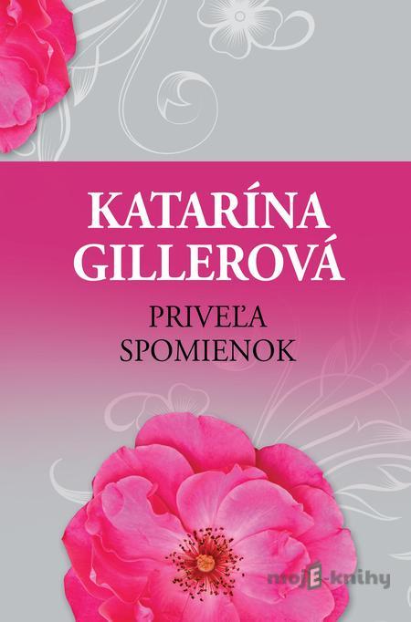 Priveľa spomienok - Katarína Gillerová Priveľa spomienok - Katarína Gillerová