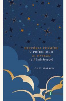 História vesmíru v príbehoch 21 hviezd (a 3 imitátorov) - Giles Sparrow