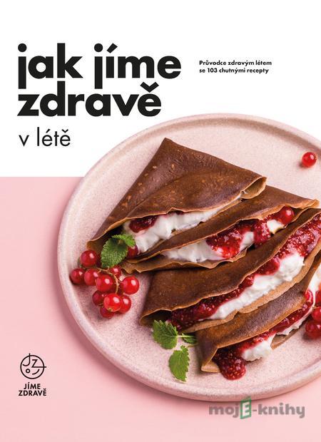 Jak jíme zdravě v létě - Kolektiv autorů Jak jíme zdravě v létě - Kolektiv autorů
