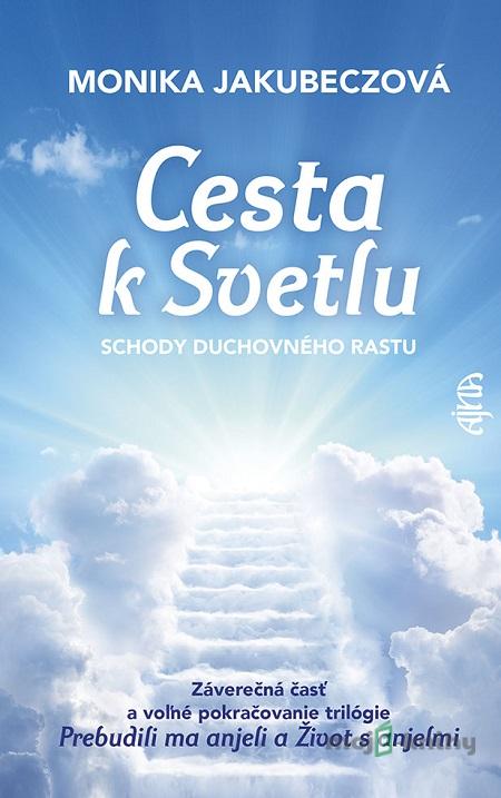Cesta k svetlu - Monika Jakubeczová Cesta k svetlu - Monika Jakubeczová
