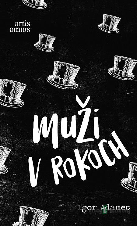 Muži v rokoch - Igor Adamec Muži v rokoch - Igor Adamec