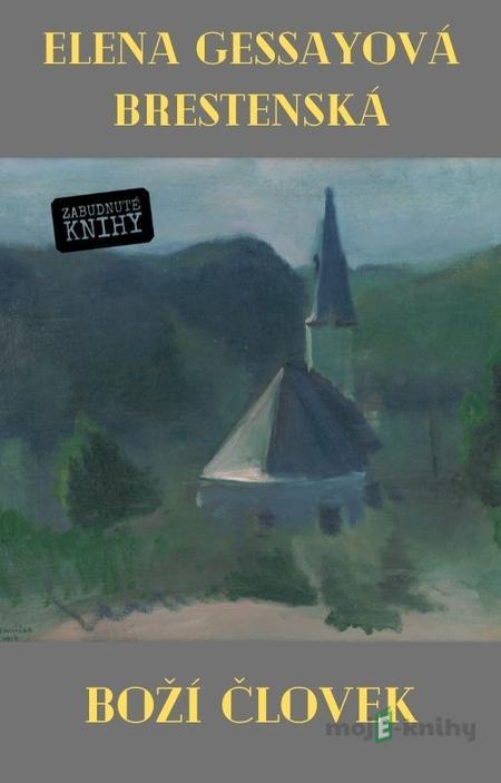 Boží človek - Elena Gessayová - Brestenská Boží človek - Elena Gessayová - Brestenská