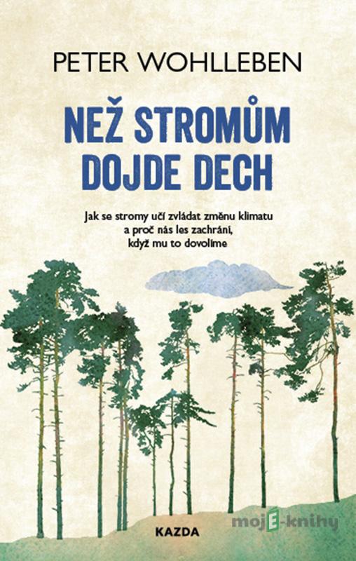 Než stromům dojde dech - Peter Wohlleben Než stromům dojde dech - Peter Wohlleben