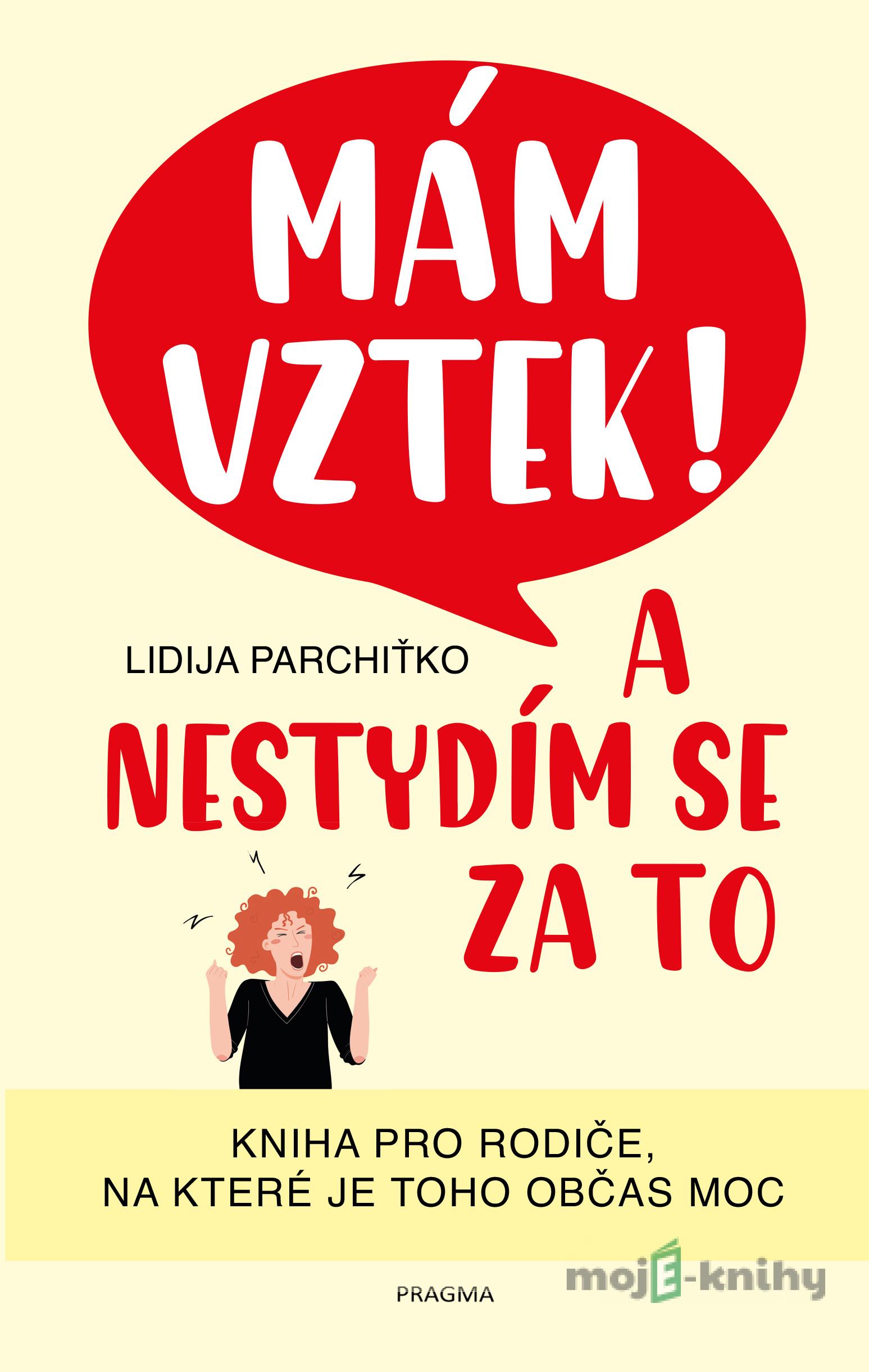 Mám vztek! A nestydím se za to - Lidija Parchiťko Mám vztek! A nestydím se za to - Lidija Parchiťko